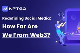 WEB3:重新定义社交媒体：我们离Web3还有多远？_NFT