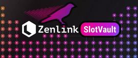 CEN:Zenlink SlotVault 正式接入 Centrifuge，并提供最高 10 万 ZLK 助力其平行链众贷_Playcent