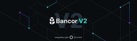 ARE:DeFi重量级选手Bancor公布V2重大更新_MMSFT