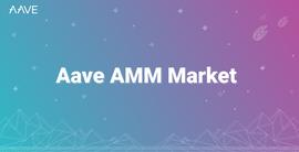 AVE:DeFi新玩法丨Aave上线AMM Market，可将Uniswap和Balancer LP代币作为抵押品_AMM