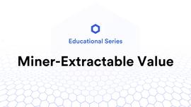 区块链:科普 | 什么是矿工可提取价值(MEV)?_去中心化金融defi入门分析与理解