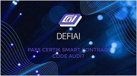 DEFI:DeFi2.0 平台 DEFIAI 通过 Certik 智能合约代码审计_IAI