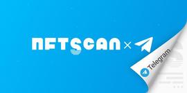 SCAN:NFTScan推出「nftonchain」Telegram channel实时推送链上NFT热点_FTS