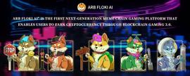 区块链:Arb Floki Ai开启链游打金3.0，开启千倍之路！_区块链通俗易懂的说法