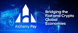 以太坊:Alchemy Pay：为法定货币与加密货币的全球经济搭建桥梁_AlchemyDAO